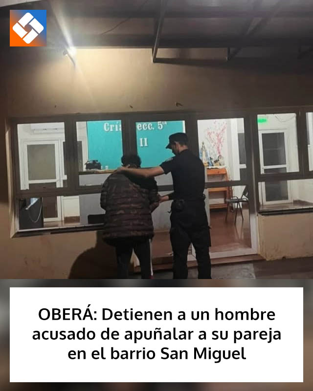 OBERÁ: Detienen a un hombre acusado de apuñalar a su pareja en el barrio San Miguel