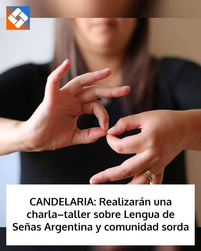 CANDELARIA: Realizarán una charla–taller sobre Lengua de Señas Argentina y comunidad sorda