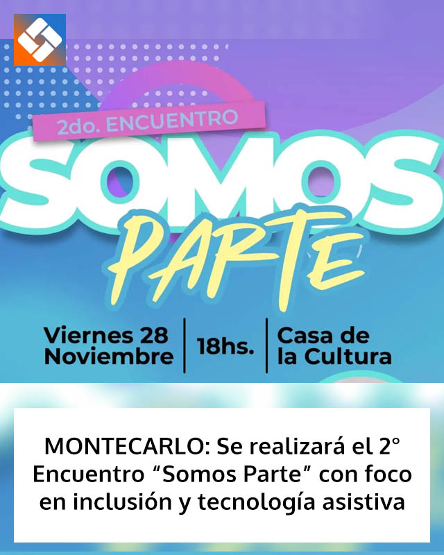 MONTECARLO: Se realizará el 2° Encuentro “Somos Parte” con foco en inclusión y tecnología asistiva