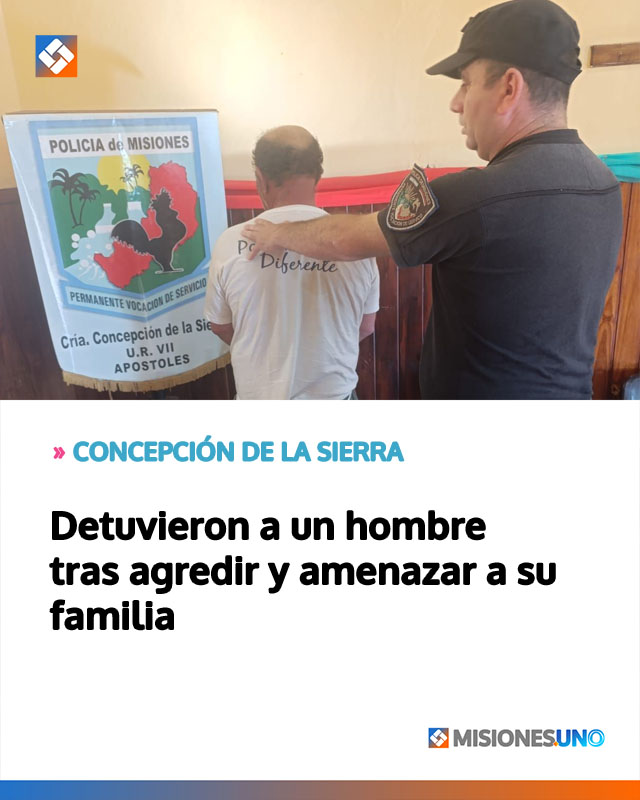 CONCEPCIÓN DE LA SIERRA: Detuvieron a un hombre tras agredir y amenazar a su familia