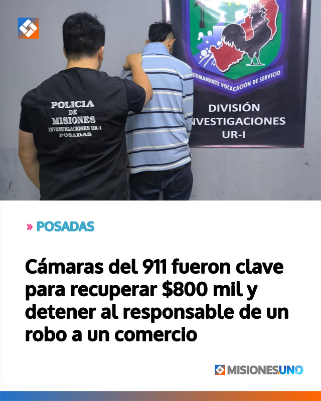 POSADAS: Cámaras del 911 fueron clave para recuperar 0 mil y detener al responsable de un robo a un comercio